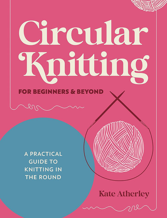 Circular Knitting by Kate Atherley | Pre-Order
