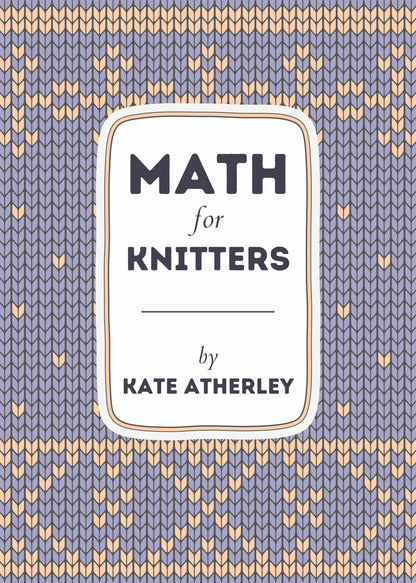 Math For Knitters by Kate Atherley