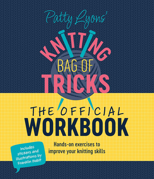 Patty Lyons' Knitting Bag of Tricks Official Workbook